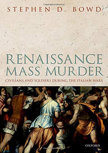Renaissance Mass Murder: Civilians and Soldiers During the Italian Wars (Hardcover)