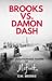 Brooks vs. Damon Dash: The ...