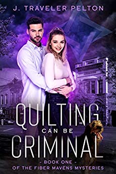 Quilting Can Be Criminal (Fiber Mavens #1)