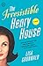 The Irresistible Henry House