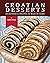 Croatian Desserts: 50 Authe...