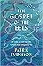 The Gospel of the Eels by Patrik Svensson