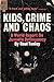 Kids, Crime and Chaos: A World Report on Juvenile Delinquency