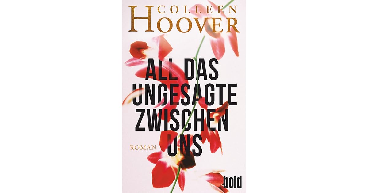 All das Ungesagte zwischen uns by Colleen Hoover