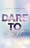 Dare to Trust by April  Dawson