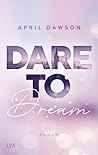 Dare to Dream by April  Dawson