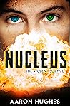 Nucleus: The Violent Science
