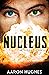 Nucleus: The Violent Science
