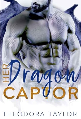 Her Dragon Captor Her Dragon King Duet Book 1 50 Loving States North Dakota Pt 1 By Theodora Taylor