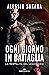 Ogni giorno in battaglia by Alessio Sakara