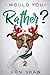 Would You Rather?: Secret Scenarios and Christmas Yes or No Game, Which Will Make Boys and Girls Cry Laughing (Best Gift Books for Kids)