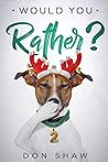 Would You Rather?: Secret Scenarios and Christmas Yes or No Game, Which Will Make Boys and Girls Cry Laughing (Best Gift Books for Kids)