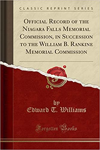 Official Record of the Niagara Falls Memorial Commission, in Succession to the William B. Rankine Memorial Commission