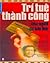 Trí tuệ thành công của người có bản lĩnh by Minh Đức