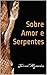 Sobre Amor e Serpentes