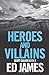 Heroes and Villains (Police Scotland Edinburgh Crime Thrillers)