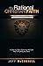 The Rational Christian Faith: A Step-by-Step Guide into the Faith That Is Anything but Blind