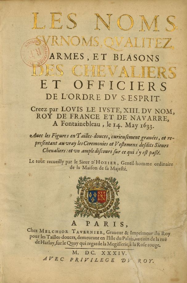 Les Noms, surnoms, qualités, armes et blasons des chevaliers et officiers de l’ordre du Saint-Esprit créés par Louis le Juste XIIIe du nom à Fontainebleau le 14 mai 1633 (Hardcover)