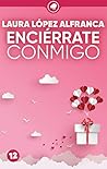 Enciérrate conmigo by Laura López Alfranca