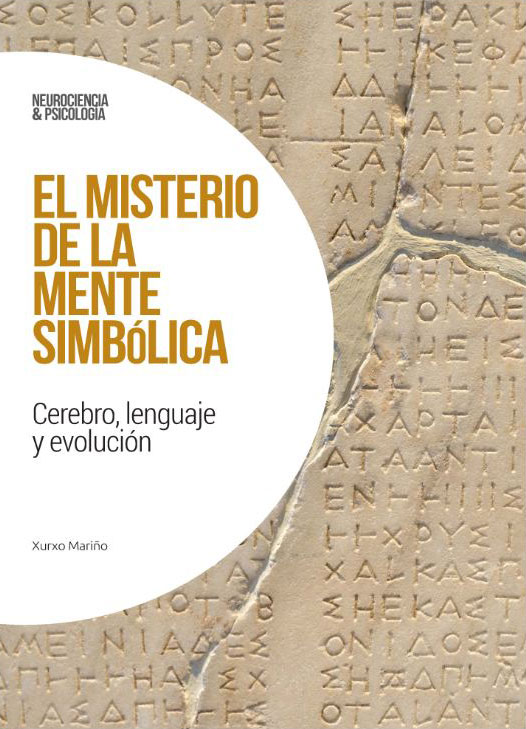 El Misterio de la Mente Simbólica. Cerebro, lenguaje y evolución (Neurociencia & Psicología #23)