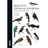 Birds of the Indonesian Archipelago: Greater Sundas and Wallacea Birds of the Indonesian Archipelago: Greater Sundas and Wallacea