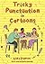 Tricky Punctuation in Cartoons by Lidia Stanton