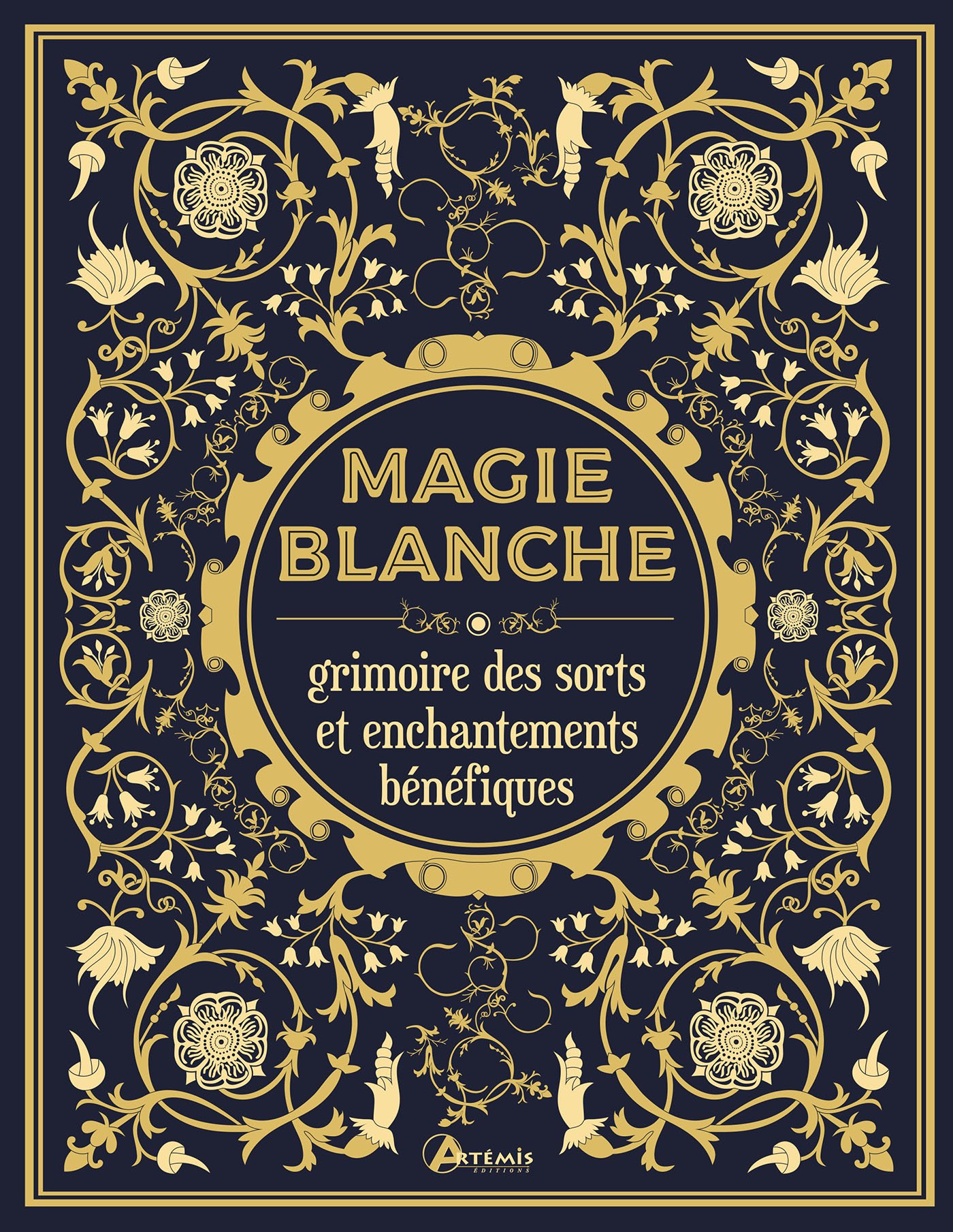 Magie blanche, le grimoire des sorts et enchantements bénéfiques (Hardcover)