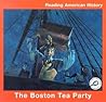The Boston Tea Party (Reading American History)