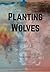 Planting Wolves