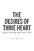 The Desires of Thine Heart-...
