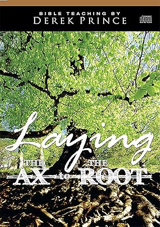 Laying the Ax to the Root