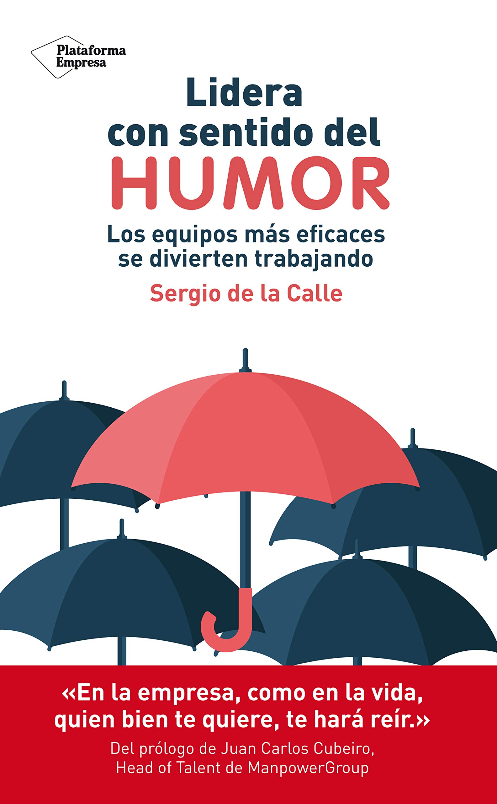 Lidera con sentido del humor: Los equipos más eficaces se divierten trabajando (Spanish Edition)