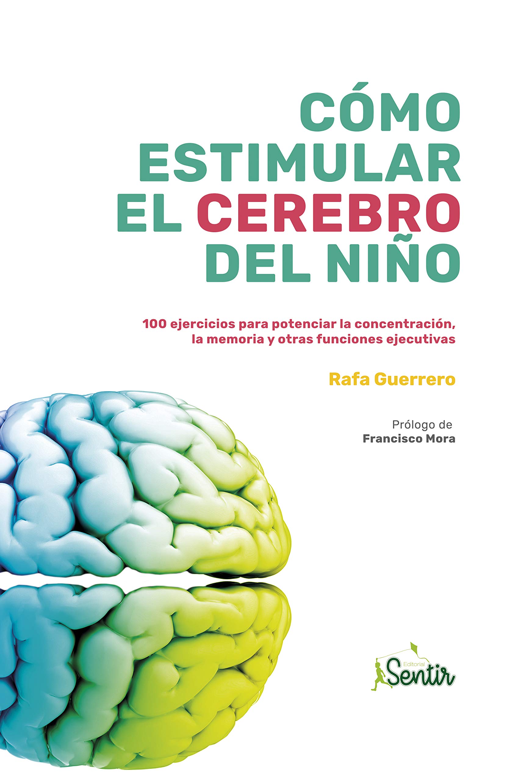 Cómo estimular el cerebro del niño: 100 ejercicios para potenciar la concentración, la memoria y otras funciones ejecutivas (Spanish Edition)