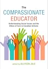 The Compassionate Educator:Understanding Social Issues and the Ethics of Care in Canadian Schools