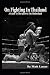 On Fighting In Thailand: A Guide To The Sport In The Motherland