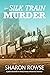 The Silk Train Murder (Klondike Era Mystery, #1)