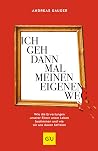 Ich geh dann mal meinen eigenen Weg: Wie die Erwartungen unserer Eltern unser Leben bestimmen und wie wir uns davon befreien (Lebenshilfe Emotionale Selbstheilung) (German Edition) Ich geh dann mal meinen eigenen Weg: Wie die Erwartungen unserer Eltern unser Leben bestimmen und wie wir uns davon befreien (Lebenshilfe Emotionale Selbstheilung) (German Edition)