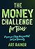 The Money Challenge for Teens by Art Rainer