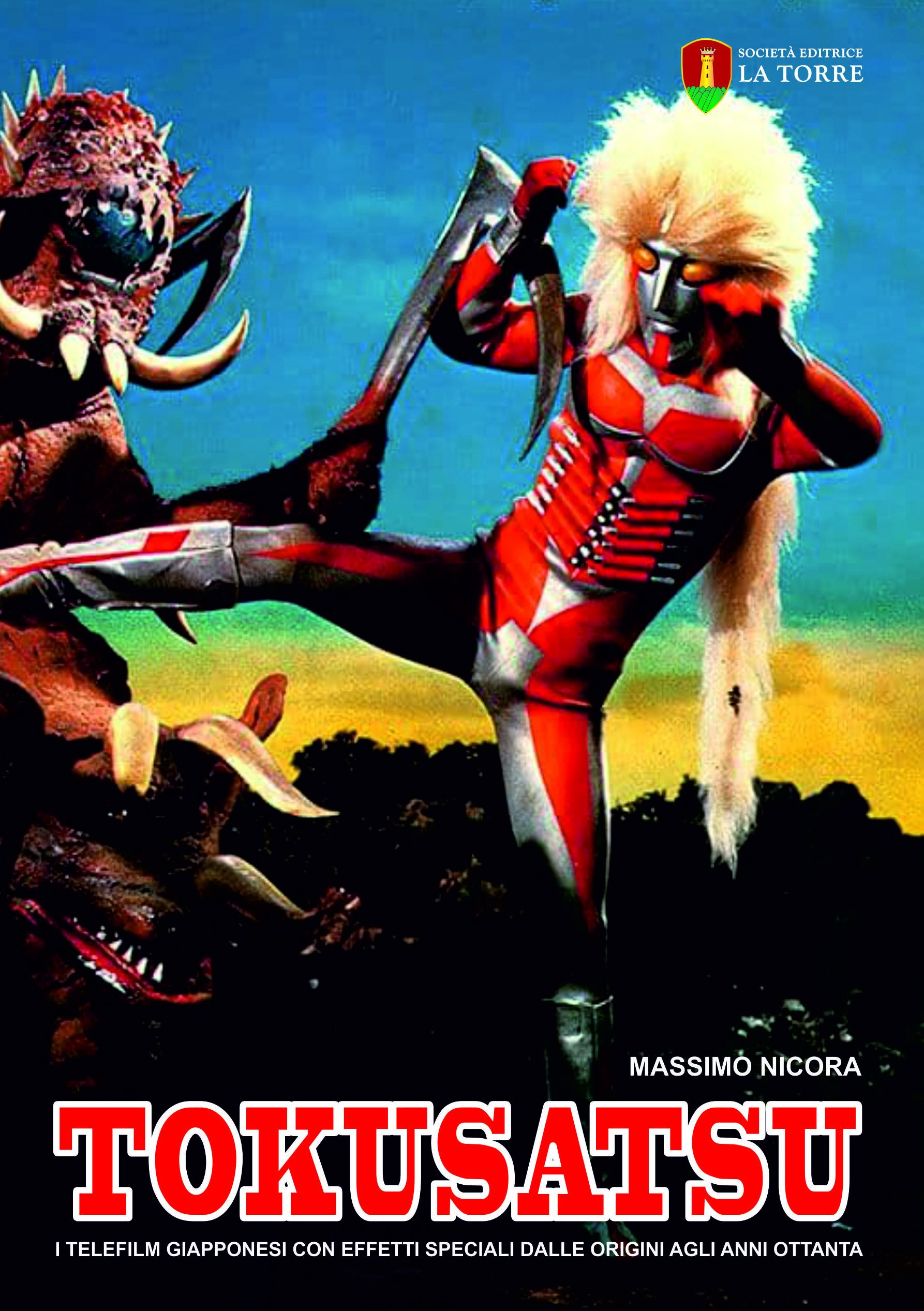 Tokusatsu. I telefilm giapponesi con effetti speciali dalle origini agli anni Ottanta