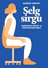 Selg sirgu. Igapäevased venitus- ja jõuharjutused rühile by Harriet Griffey