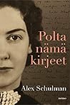 Polta nämä kirjeet by Alex Schulman