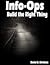 Info-Ops - Build the Right Thing by Daniel Markham