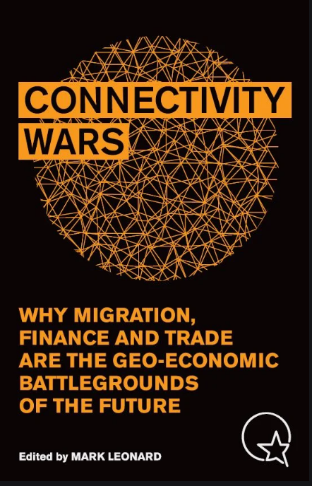 Connectivity Wars: Why Migration, Finance and Trade Are the Geo-Economic Battlegrounds of the Future