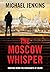 The Moscow Whisper (Sean Ri...