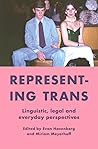 Representing Trans: Linguistic, legal and everyday perspectives Representing Trans: Linguistic, legal and everyday perspectives