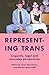 Representing Trans by Evan Hazenberg