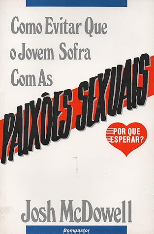 COMO EVITAR QUE O JOVEM SOFRA COM AS PAIXÕES SEXUAIS