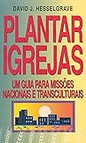 Plantar Igrejas, um guia para missões nacionais e transculturais