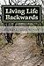Living Life Backwards by Richard T. Alpert