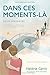 DANS CES MOMENTS-LÀ: {Deuil périnatal} Plus de 130 idées pour offrir du soutien aux parents endeuillés de leur bébé... ou pour en recevoir de ses proches {version noir et blanc} (French Edition)